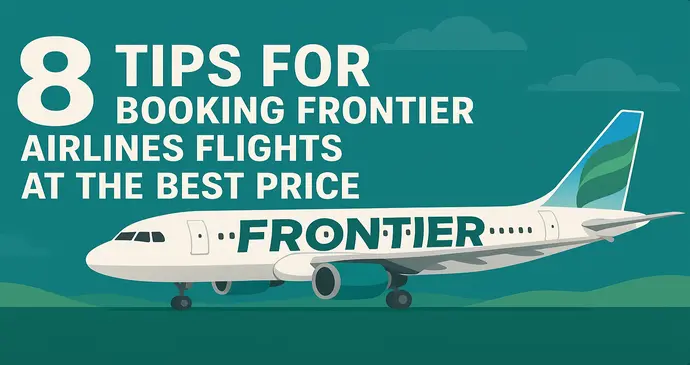 Tips for Booking Frontier Airlines Flights at the Best Price_202571422341.webp